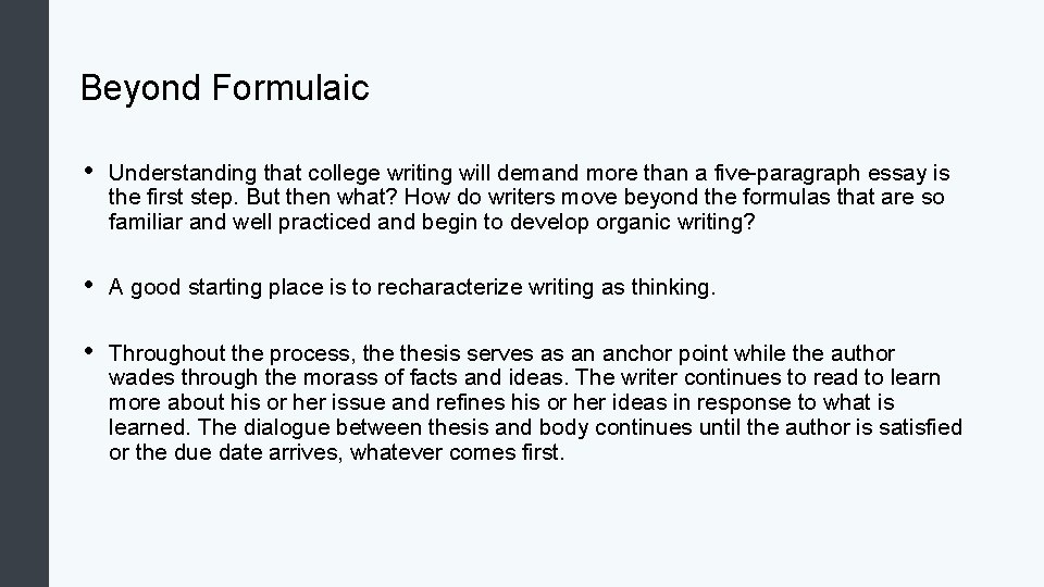Beyond Formulaic • Understanding that college writing will demand more than a five-paragraph essay
