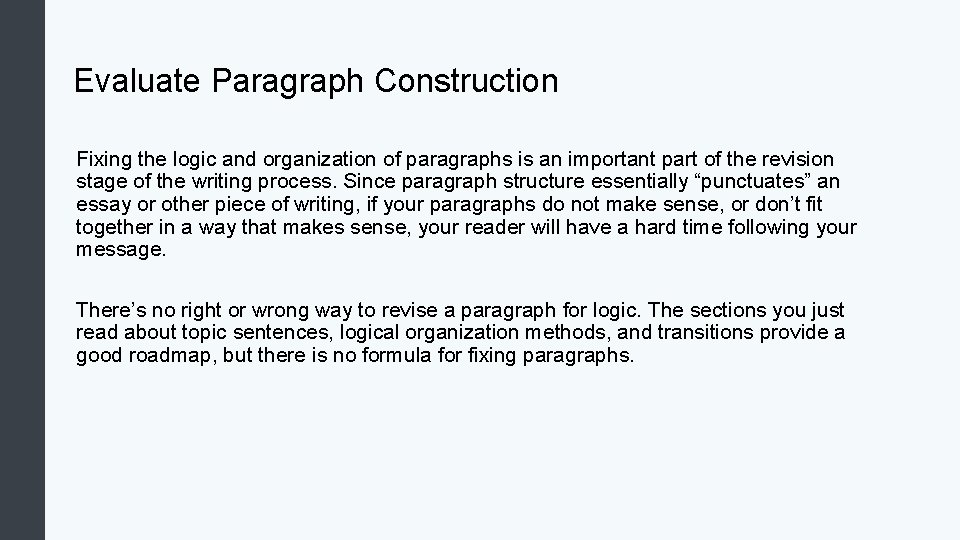 Evaluate Paragraph Construction Fixing the logic and organization of paragraphs is an important part