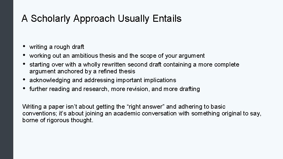 A Scholarly Approach Usually Entails • • • writing a rough draft working out