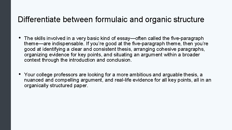 Differentiate between formulaic and organic structure • The skills involved in a very basic