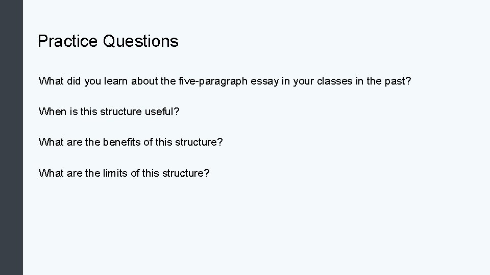 Practice Questions What did you learn about the five-paragraph essay in your classes in
