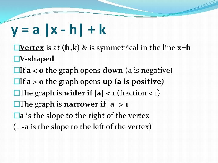 y = a |x - h| + k �Vertex is at (h, k) &