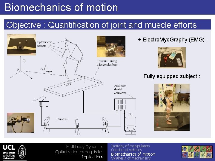 Biomechanics of motion Objective : Quantification of joint and muscle efforts + Electro. Myo.