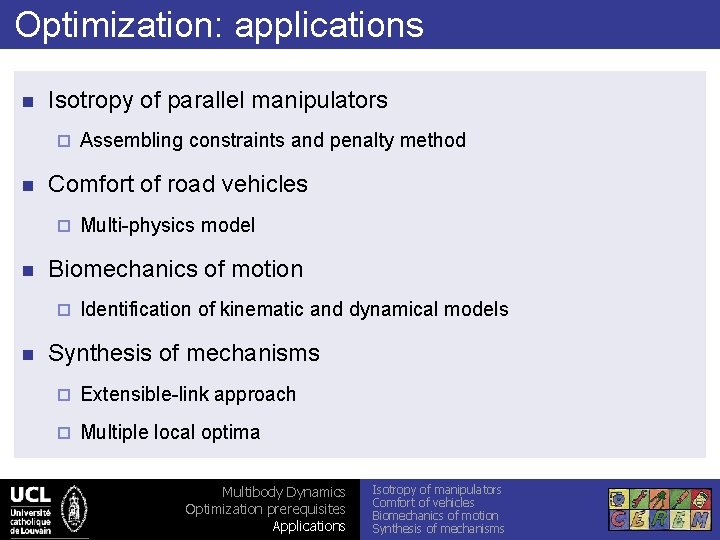 Optimization: applications n Isotropy of parallel manipulators ¨ n Comfort of road vehicles ¨