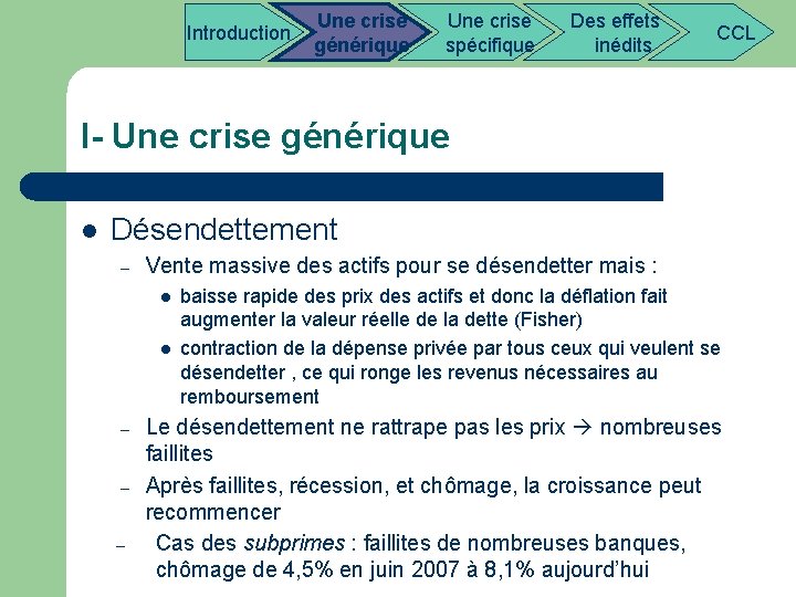 Introduction Une crise Des effets CCL générique spécifique inédits I- Une crise générique