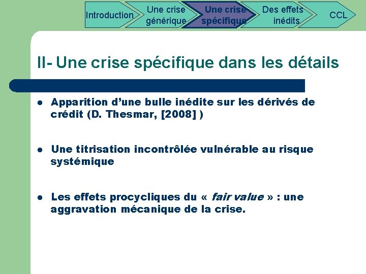  Introduction Une crise générique Une crise Des effets CCL spécifique inédits II- Une