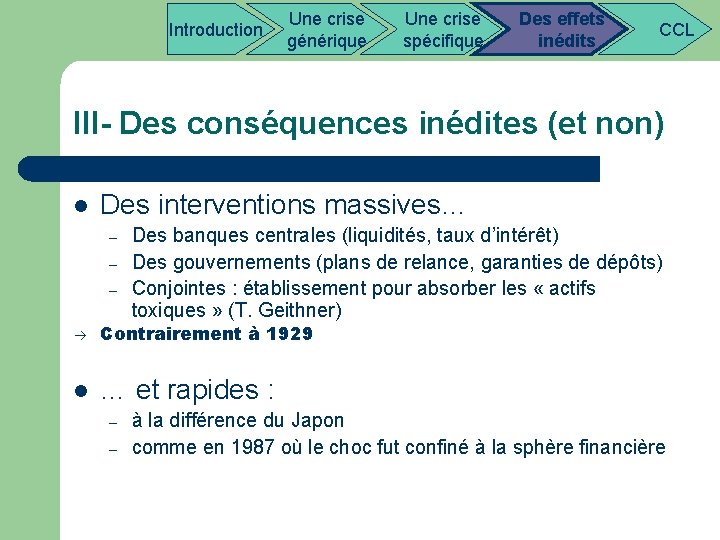  Introduction Une crise Des effets CCL générique spécifique inédits III- Des conséquences inédites