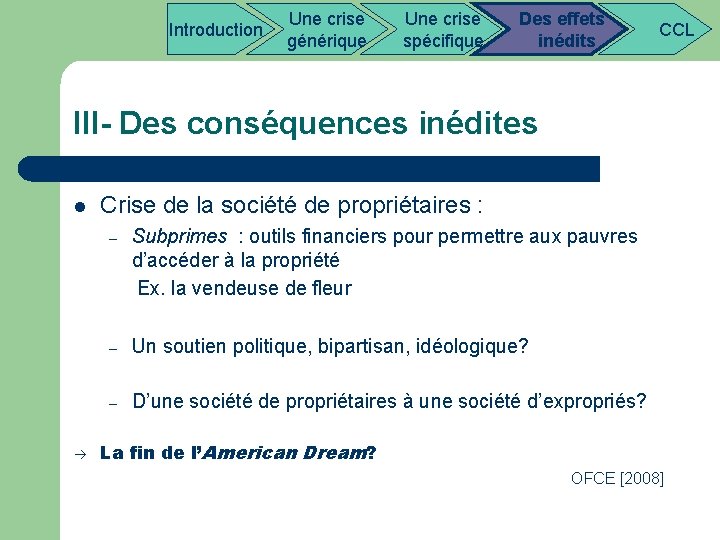  Introduction Une crise Des effets CCL générique spécifique inédits III- Des conséquences inédites
