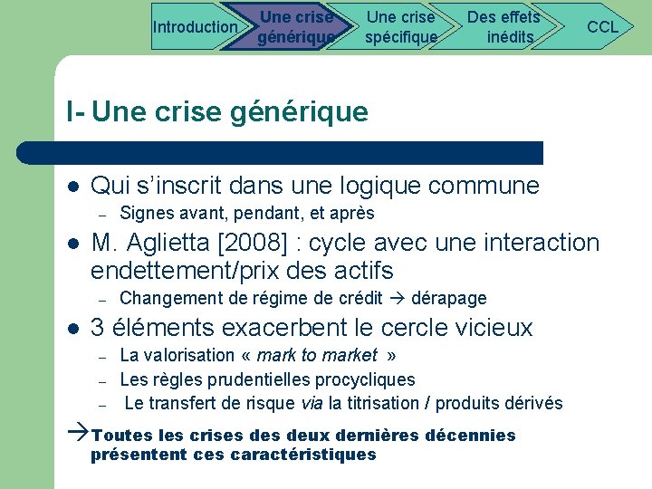  Introduction Une crise Des effets CCL générique spécifique inédits I- Une crise générique