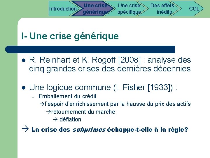  Introduction Une crise Des effets CCL générique spécifique inédits I- Une crise générique