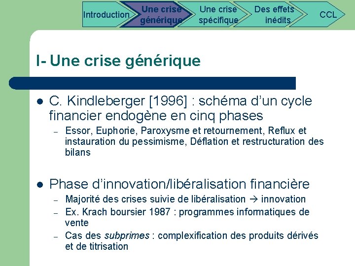  Introduction Une crise Des effets CCL générique spécifique inédits I- Une crise générique