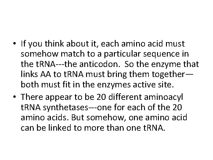  • If you think about it, each amino acid must somehow match to