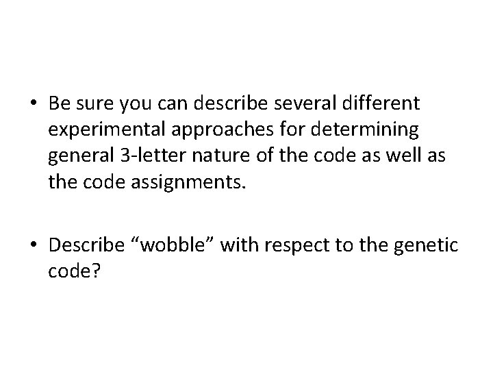  • Be sure you can describe several different experimental approaches for determining general