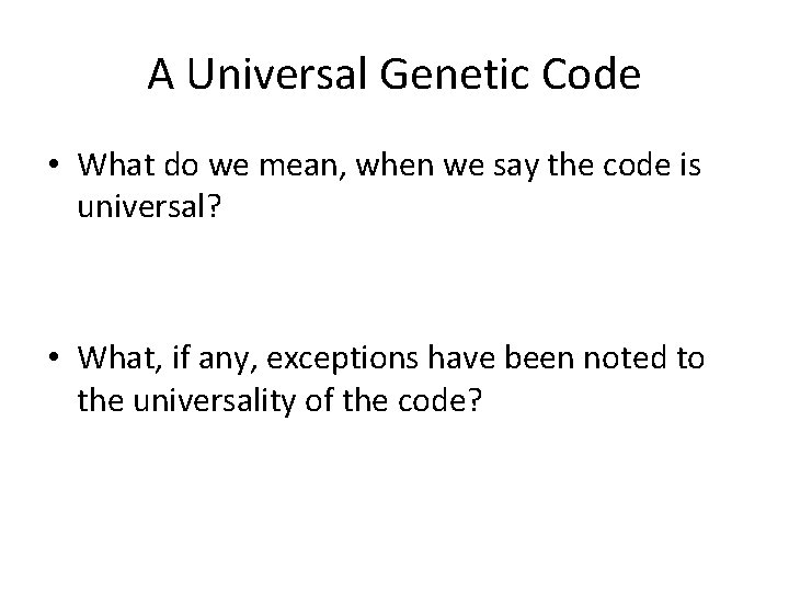 A Universal Genetic Code • What do we mean, when we say the code