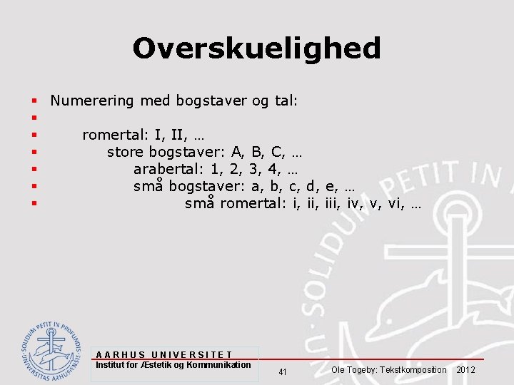 Overskuelighed § Numerering med bogstaver og tal: § § romertal: I, II, … §