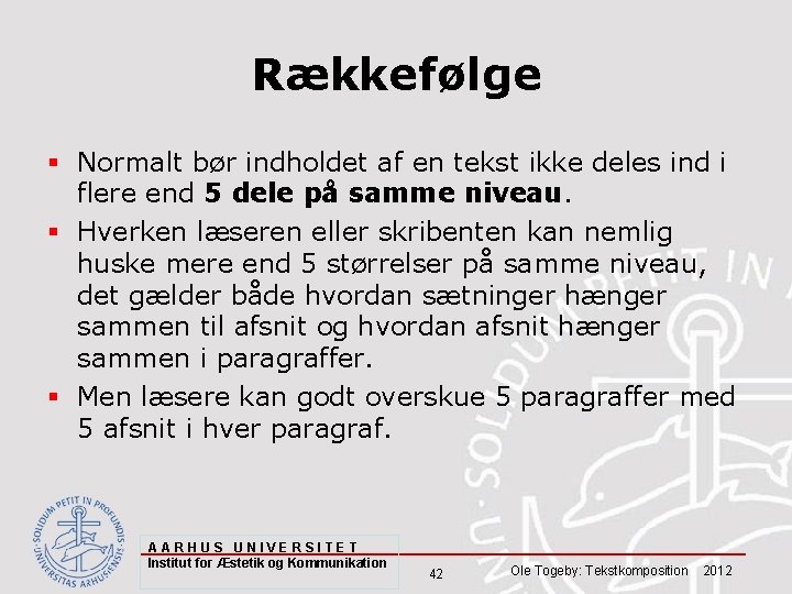 Rækkefølge § Normalt bør indholdet af en tekst ikke deles ind i flere end