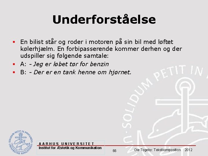 Underforståelse § En bilist står og roder i motoren på sin bil med løftet