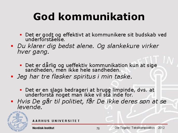 God kommunikation § Det er godt og effektivt at kommunikere sit budskab ved underforståelse.