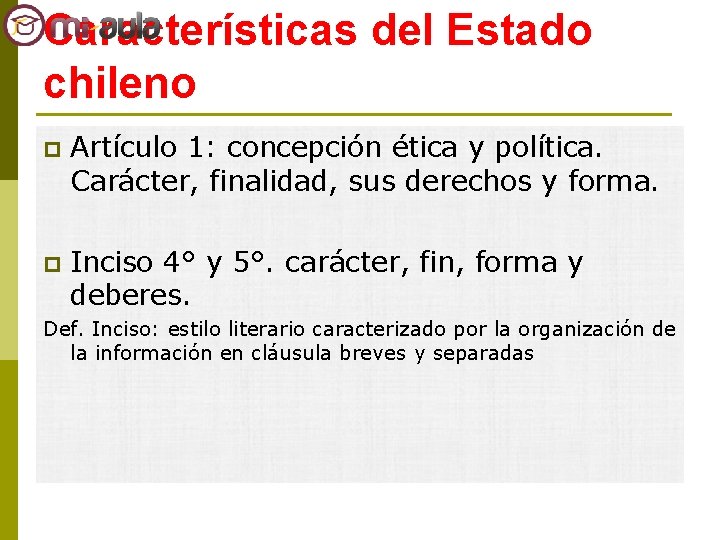 Características del Estado chileno p Artículo 1: concepción ética y política. Carácter, finalidad, sus