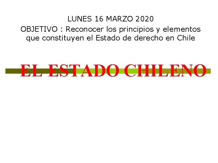 LUNES 16 MARZO 2020 OBJETIVO : Reconocer los principios y elementos que constituyen el