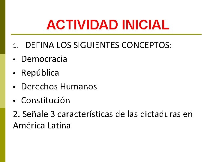 ACTIVIDAD INICIAL DEFINA LOS SIGUIENTES CONCEPTOS: • Democracia • República • Derechos Humanos •