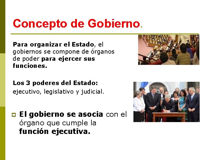 Concepto de Gobierno. Para organizar el Estado, el gobiernos se compone de órganos de
