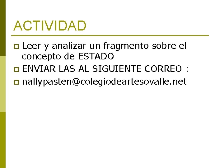 ACTIVIDAD Leer y analizar un fragmento sobre el concepto de ESTADO p ENVIAR LAS