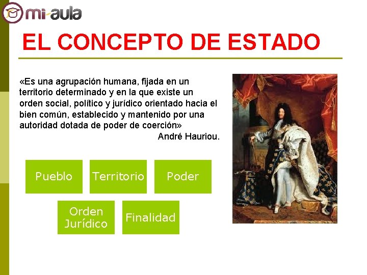 EL CONCEPTO DE ESTADO «Es una agrupación humana, fijada en un territorio determinado y