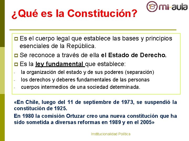 ¿Qué es la Constitución? p Es el cuerpo legal que establece las bases y