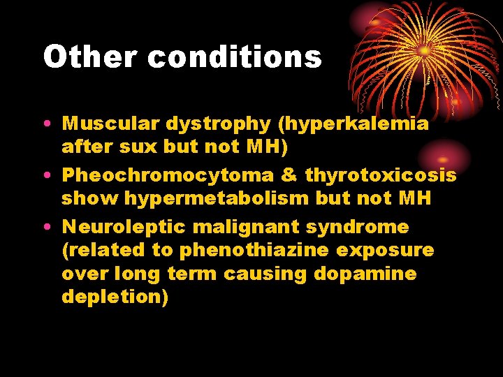Other conditions • Muscular dystrophy (hyperkalemia after sux but not MH) • Pheochromocytoma &