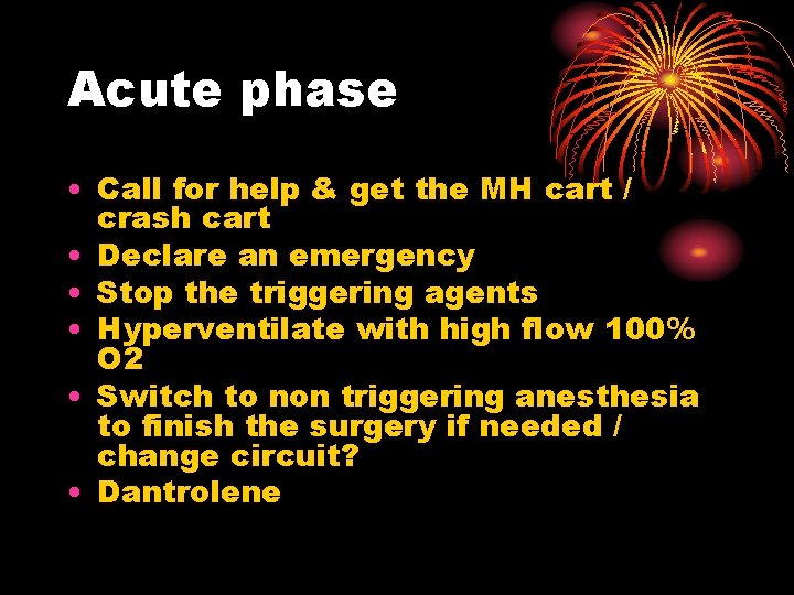 Acute phase • Call for help & get the MH cart / crash cart