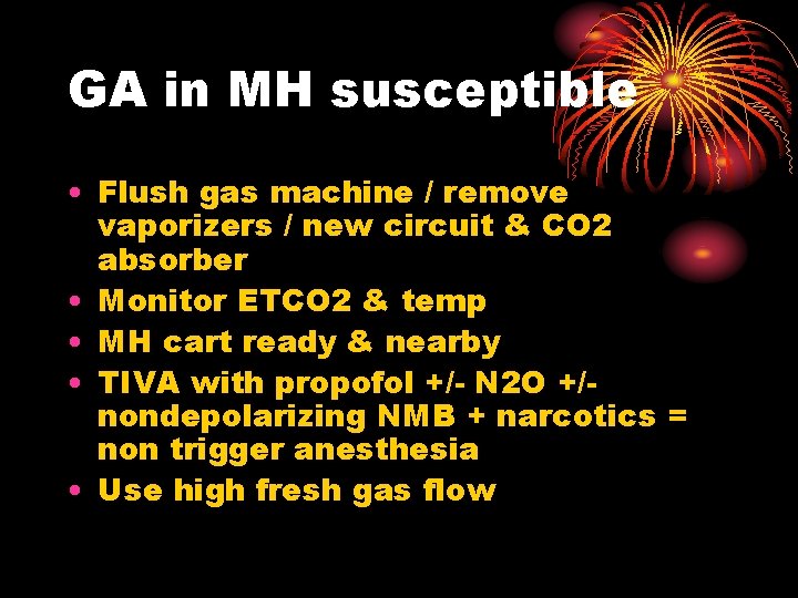 GA in MH susceptible • Flush gas machine / remove vaporizers / new circuit