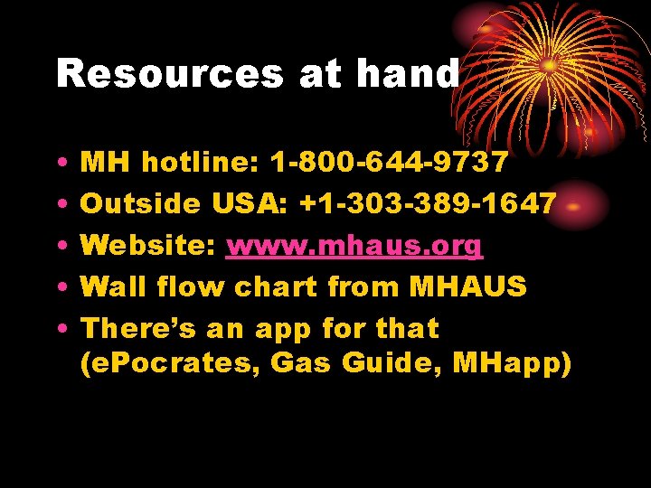 Resources at hand • • • MH hotline: 1 -800 -644 -9737 Outside USA: