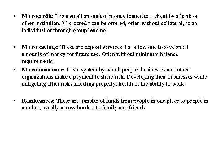 • Microcredit: It is a small amount of money loaned to a client