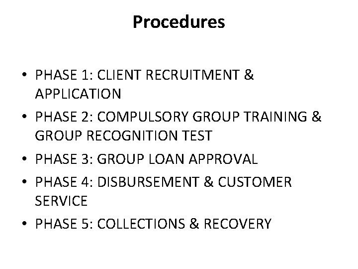 Procedures • PHASE 1: CLIENT RECRUITMENT & APPLICATION • PHASE 2: COMPULSORY GROUP TRAINING