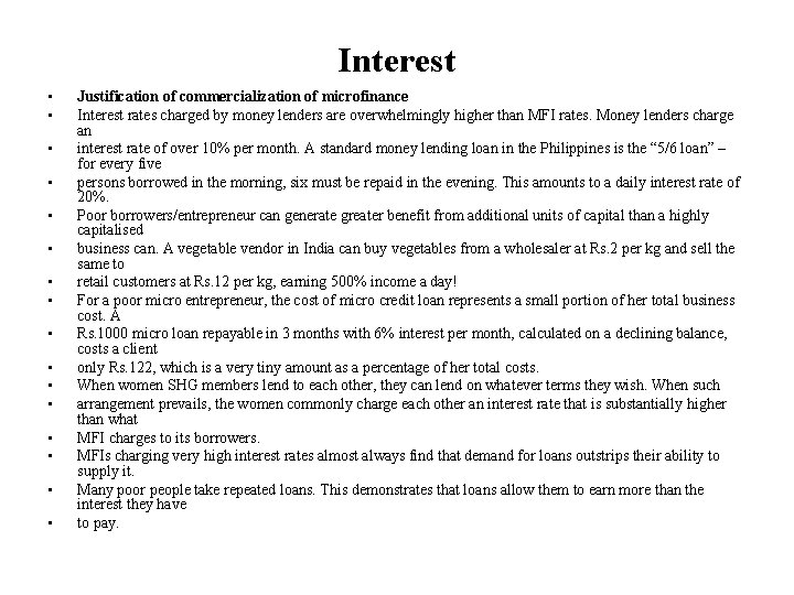 Interest • • • • Justification of commercialization of microfinance Interest rates charged by