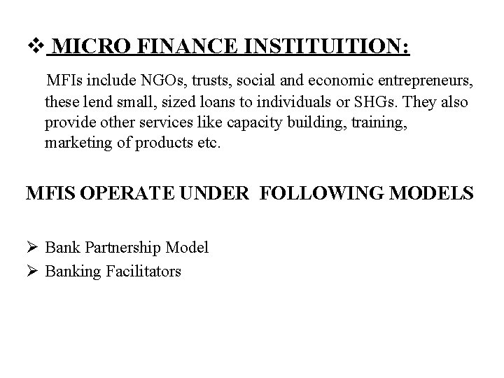 v MICRO FINANCE INSTITUITION: MFIs include NGOs, trusts, social and economic entrepreneurs, these lend
