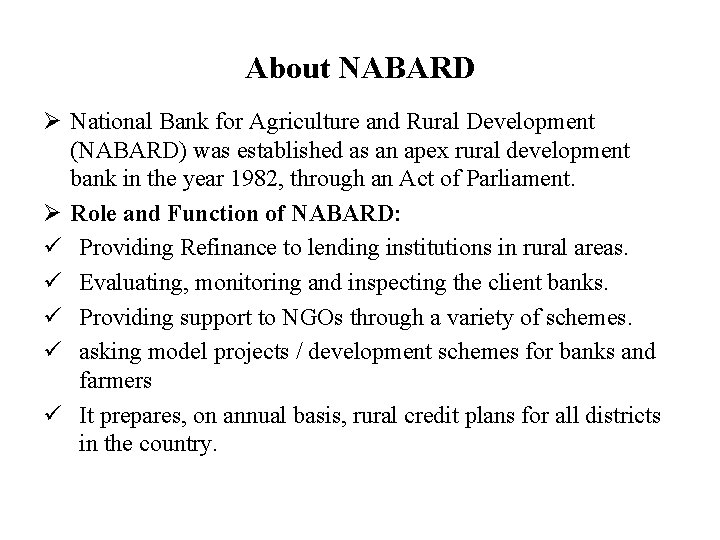 About NABARD Ø National Bank for Agriculture and Rural Development (NABARD) was established as