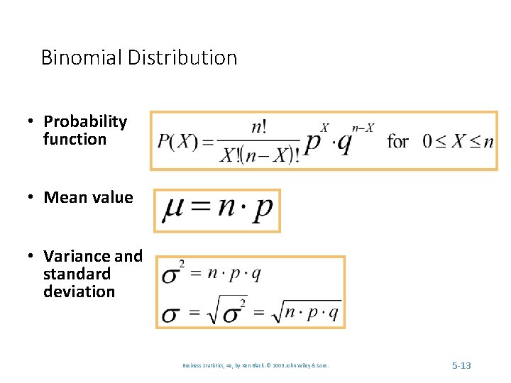 Binomial Distribution • Probability function • Mean value • Variance and standard deviation Business