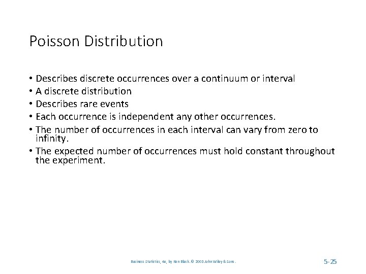 Poisson Distribution • Describes discrete occurrences over a continuum or interval • A discrete