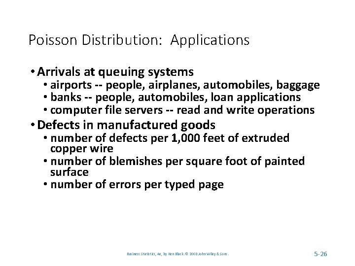 Poisson Distribution: Applications • Arrivals at queuing systems • airports -- people, airplanes, automobiles,