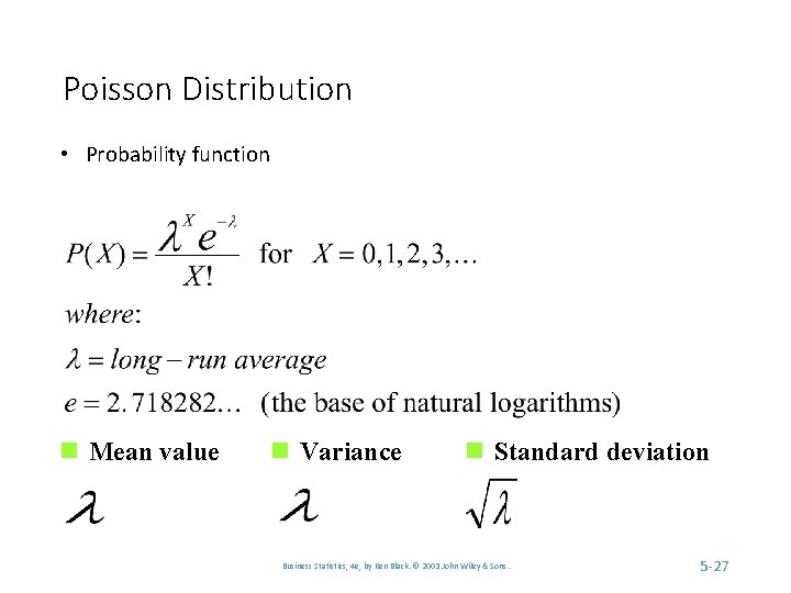 Poisson Distribution • Probability function n Mean value n Variance n Standard deviation Business