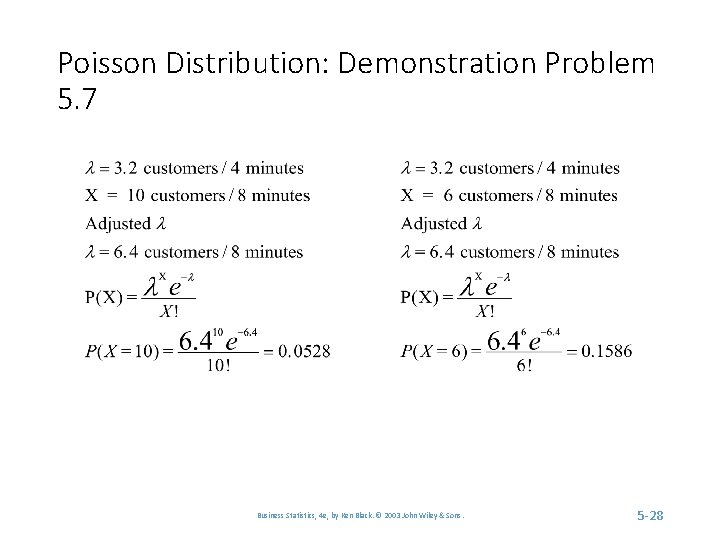 Poisson Distribution: Demonstration Problem 5. 7 Business Statistics, 4 e, by Ken Black. ©