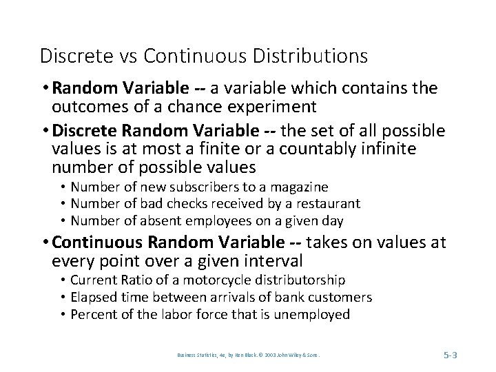 Discrete vs Continuous Distributions • Random Variable -- a variable which contains the outcomes