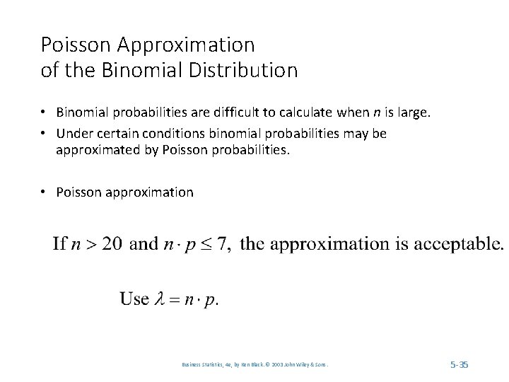 Poisson Approximation of the Binomial Distribution • Binomial probabilities are difficult to calculate when