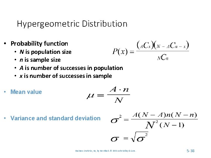 Hypergeometric Distribution • Probability function • • N is population size n is sample