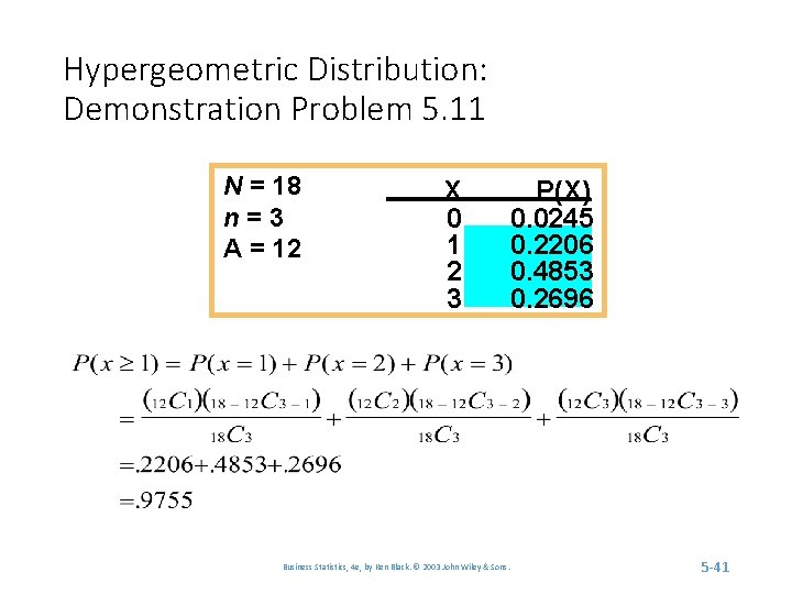 Hypergeometric Distribution: Demonstration Problem 5. 11 N = 18 n=3 A = 12 X
