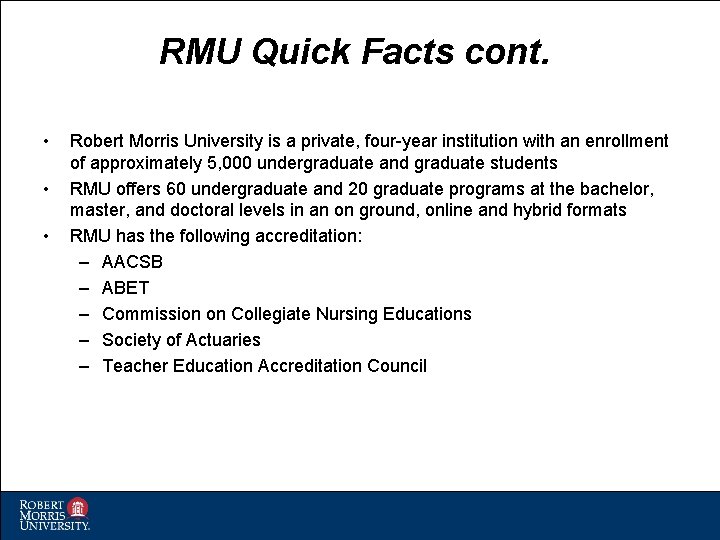 RMU Quick Facts cont. • • • Robert Morris University is a private, four-year