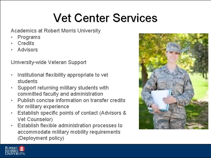 Vet Center Services Academics at Robert Morris University • Programs • Credits • Advisors Vet Center Services Academics at Robert Morris University • Programs • Credits • Advisors