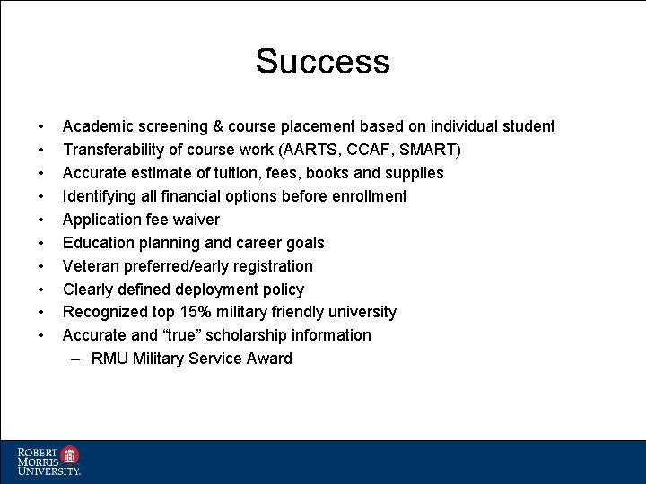 Success • • • Academic screening & course placement based on individual student Transferability